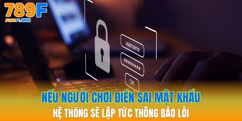 Đăng Nhập 789F - Trải Nghiệm Game Đổi Thưởng Mượt Mà Tức Thì 3 Bạn cần kiểm tra kỹ các ký tự đã gõ