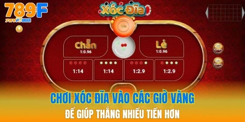 Chơi xóc đĩa vào các giờ vàng để giúp thắng nhiều tiền hơn