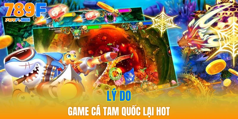 Bắn Cá Tam Quốc - Top 1 Game Bắn Cá Được Săn Đón 2 Lý do game cá Tam Quốc lại hot
