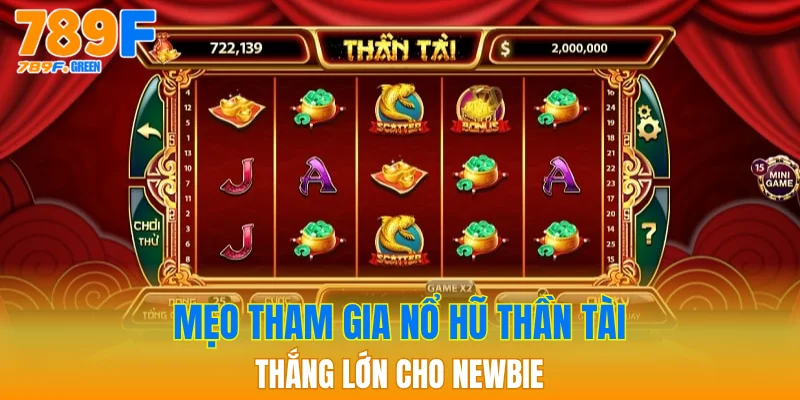 Nổ Hũ Thần Tài 789F - Cơ Hội Phát Lộc Mỗi Ngày 4 Mẹo tham gia nổ hũ Thần Tài thắng lớn cho newbie