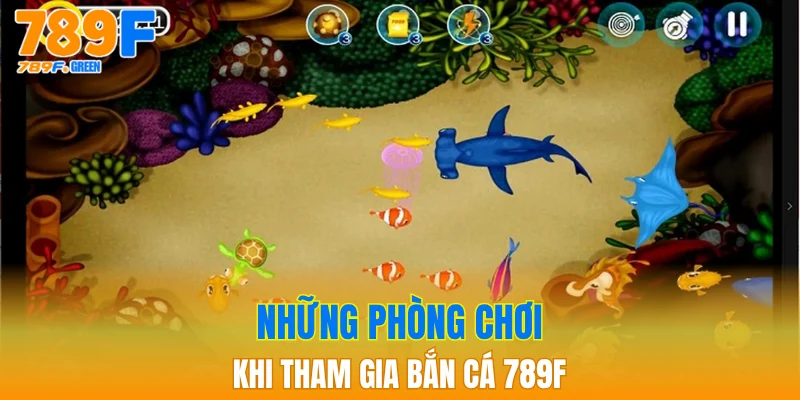Khám Phá Bắn Cá 789F - Trải Nghiệm Cá Cược Hấp Dẫn 3 Những phòng chơi khi tham gia bắn cá 789F