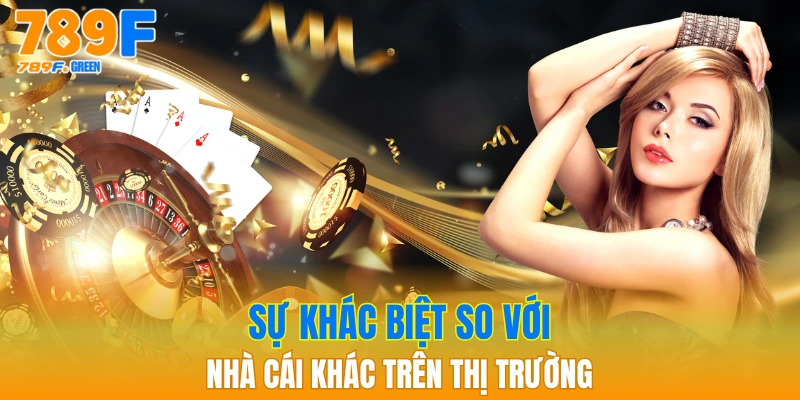 Về Chúng Tôi - 789F Uy Tín, Minh Bạch Và Chuyên Nghiệp 2 Sự khác biệt so với nhà cái khác trên thị trường