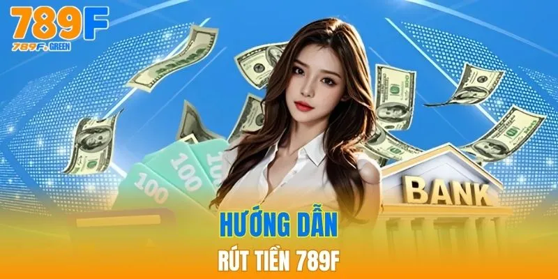 Rút Tiền 789F - Cách Thực Hiện Hiệu Quả Cho Người Mới 2 Thao tác thực hiện rút tiền 789F nhanh chóng cho người mới